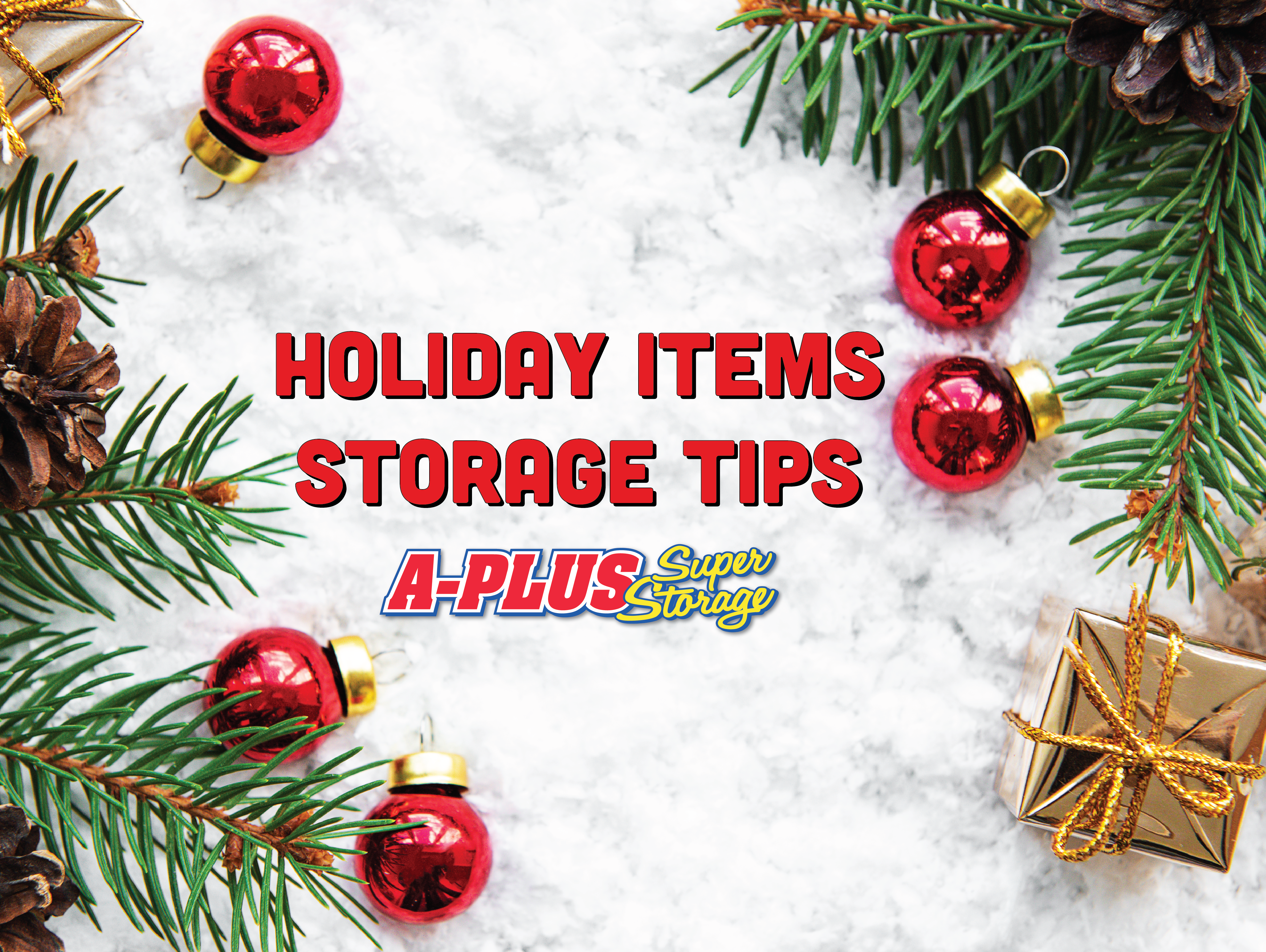 Holiday storage tips brought to you by A Plus Super Storage